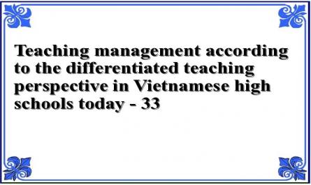 Teaching management according to the differentiated teaching perspective in Vietnamese high schools today - 33