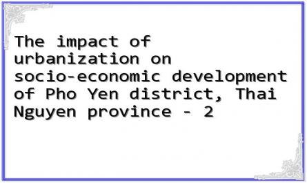 The impact of urbanization on socio-economic development of Pho Yen district, Thai Nguyen province - 2