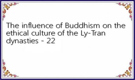 The influence of Buddhism on the ethical culture of the Ly-Tran dynasties - 22
