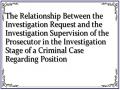 The Relationship Between the Investigation Request and the Investigation Supervision of the Prosecutor in the Investigation Stage of a Criminal Case Regarding Position