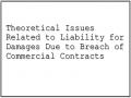 Theoretical Issues Related to Liability for Damages Due to Breach of Commercial Contracts