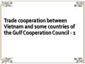 Trade cooperation between Vietnam and some countries of the Gulf Cooperation Council - 1