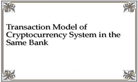 Transaction Model of Cryptocurrency System in the Same Bank