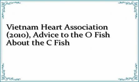 Vietnam Heart Association (2010), "Advice to the O Fish About the C Fish"