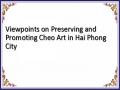 Viewpoints on Preserving and Promoting Cheo Art in Hai Phong City