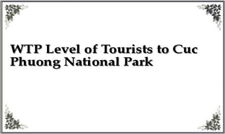 WTP Level of Tourists to Cuc Phuong National Park