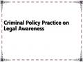 Criminal Policy Practice on Legal Awareness