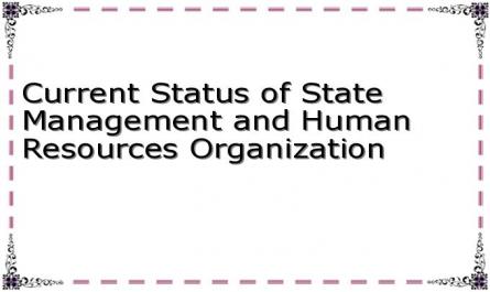 Current Status of State Management and Human Resources Organization