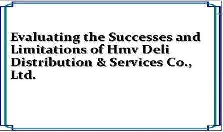 Evaluating the Successes and Limitations of Hmv Deli Distribution & Services Co., Ltd.