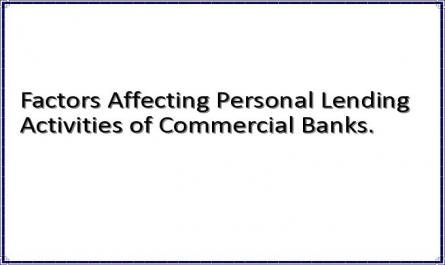 Factors Affecting Personal Lending Activities of Commercial Banks.