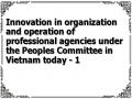 Innovation in organization and operation of professional agencies under the Peoples Committee in Vietnam today - 1