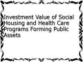 Investment Value of Social Housing and Health Care Programs Forming Public Assets