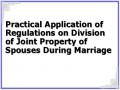 Practical Application of Regulations on Division of Joint Property of Spouses During Marriage