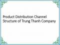 Product Distribution Channel Structure of Trung Thanh Company
