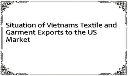 Situation of Vietnams Textile and Garment Exports to the US Market
