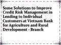 Some Solutions to Improve Credit Risk Management in Lending to Individual Customers at Vietnam Bank for Agriculture and Rural Development - Branch