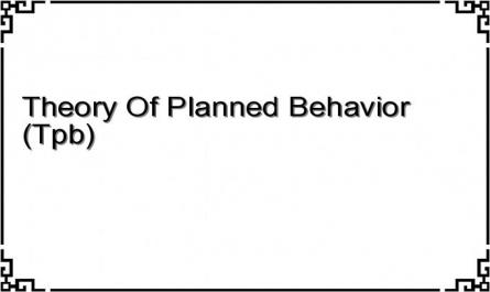 Theory Of Planned Behavior (Tpb)