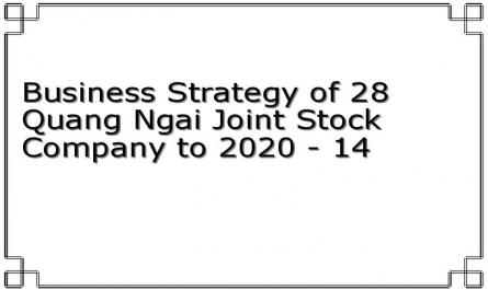 Business Strategy of 28 Quang Ngai Joint Stock Company to 2020 - 14