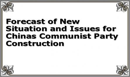 Forecast of New Situation and Issues for Chinas Communist Party Construction