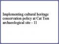 Implementing cultural heritage conservation policy at Cat Tien archaeological site - 11