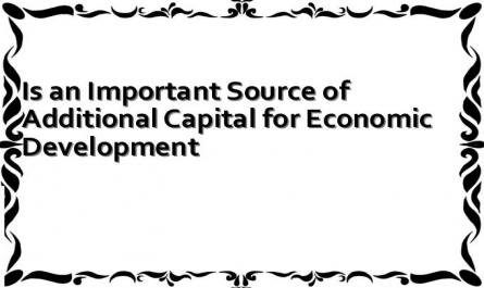 Is an Important Source of Additional Capital for Economic Development