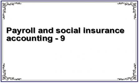 Payroll and social insurance accounting - 9