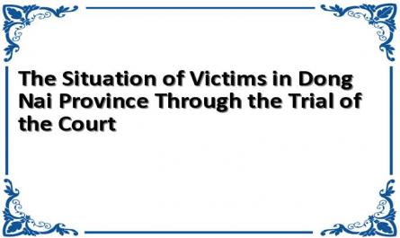 The Situation of Victims in Dong Nai Province Through the Trial of the Court