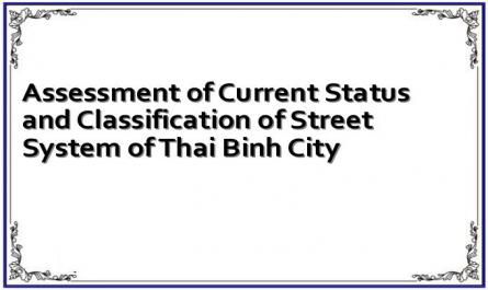 Assessment of Current Status and Classification of Street System of Thai Binh City