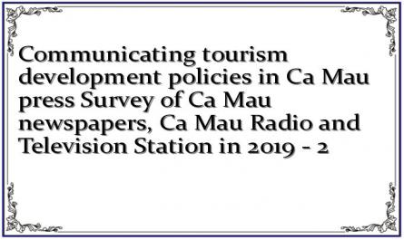 Communicating tourism development policies in Ca Mau press Survey of Ca Mau newspapers, Ca Mau Radio and Television Station in 2019 - 2