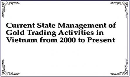 Current State Management of Gold Trading Activities in Vietnam from 2000 to Present