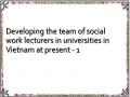 Developing the team of social work lecturers in universities in Vietnam at present - 1