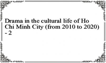 Drama in the cultural life of Ho Chi Minh City (from 2010 to 2020) - 2