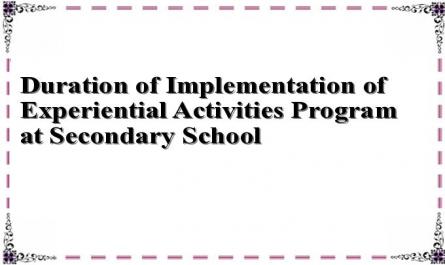 Duration of Implementation of Experiential Activities Program at Secondary School