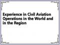 Experience in Civil Aviation Operations in the World and in the Region