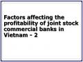 Factors affecting the profitability of joint stock commercial banks in Vietnam - 2