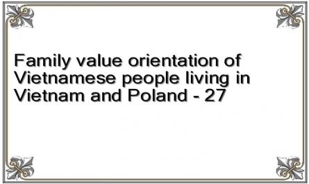 Family value orientation of Vietnamese people living in Vietnam and Poland - 27