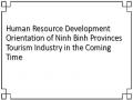 Human Resource Development Orientation of Ninh Binh Provinces Tourism Industry in the Coming Time