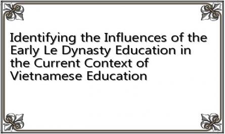 Identifying the Influences of the Early Le Dynasty Education in the Current Context of Vietnamese Education