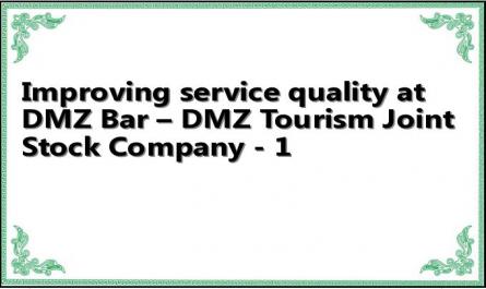 Improving service quality at DMZ Bar – DMZ Tourism Joint Stock Company - 1