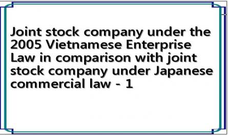 Joint stock company under the 2005 Vietnamese Enterprise Law in comparison with joint stock company under Japanese commercial law - 1