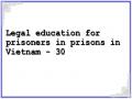 Legal education for prisoners in prisons in Vietnam - 30