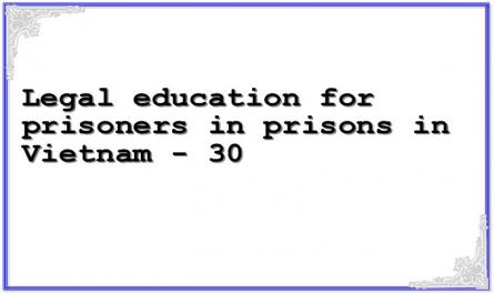 Legal education for prisoners in prisons in Vietnam - 30