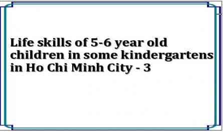 Life skills of 5-6 year old children in some kindergartens in Ho Chi Minh City - 3