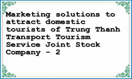 Marketing solutions to attract domestic tourists of Trung Thanh Transport Tourism Service Joint Stock Company - 2