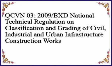 QCVN 03: 2009/BXD National Technical Regulation on Classification and Grading of Civil, Industrial and Urban Infrastructure Construction Works