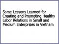 Some Lessons Learned for Creating and Promoting Healthy Labor Relations in Small and Medium Enterprises in Vietnam