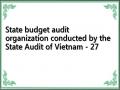 State budget audit organization conducted by the State Audit of Vietnam - 27