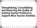 Strengthening, Consolidating and Improving the Quality of Existing Tourism Products to Support Mice Tourism Activities