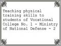 Teaching physical training skills to students of Vocational College No. 1 - Ministry of National Defense - 2