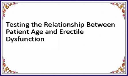 Testing the Relationship Between Patient Age and Erectile Dysfunction